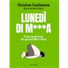 Mondadori Electa Lunedì di m***. Come sopravvivere alle giornate no in ufficio