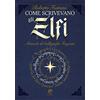 Eterea Edizioni Come scrivevano gli Elfi. Manuale di Calligrafia Elfica. Ediz. per la scuola