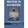 Lucio Tarzariol Misteri in Antartide: " I Segreti nazisti, il dominio alieno nell'Antarctica e Il Vangelo Cosmico di Solaris"