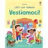 Usborne Vestiamoci! Con adesivi. Ediz. a colori