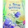 Pane e Sale Il mondo sommerso. Amare il mare. Ediz. a colori