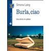 Mauro Pagliai Editore Libro - Simona Laing - Burla, Ciao! - Mauro Pagliai Editore