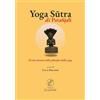 La Parola Yoga Sutra di Patañjali. Il testo classico della filosofia dello yoga