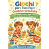 PublishDrive Giochi per i Tuoi Figli Quando Sei a Corto di Idee: 100 Attività Creative e Senza Schermi per Bambini dai 3 ai 10 Anni