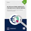 Maggioli Editore Bilancio in forma abbreviata e Bilancio delle micro-imprese. Manuale operativo con schemi, criteri di valutazione e semplificazioni applicabili. Con aggiornamenti online