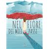 Giacovelli Editore Nel fiore dei miei passi. La mia vita oltre la sclerosi multipla