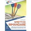 Area51 Publishing Smetti di rimandare: 16 consigli per non procrastinare e raggiungere il successo nella vita