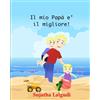 CREATESPACE Childrens Italian books: Il mio Papa e? il migliore!: Libri per bambini tra 4 e 8 anni. Italian picture book for kids (Italian Edition) libri per ragazzi. Libri illustrati per bambini: Volume 7