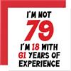 Stuff4 Biglietto di auguri per il 79° compleanno per donne e uomini, con scritta in lingua inglese Not 79 I'm 18 With 61 Years Experiency (lingua italiana non garantita)