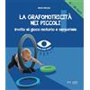 Epsylon Editrice La grafomotricità nei piccoli (6-36 mesi). Invito al gioco motorio e sensoriale