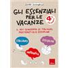 Erickson Gli essenziali per le vacanze. Classe quarta. Il mio quaderno di italiano, matematica e discipline