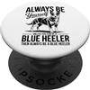 Fun Australian Cattle Dog Fun Blue Heele Be A Blue Heeler Divertente Australian Cattle Dog PopSockets PopGrip Adesivo