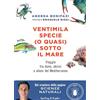 Sperling & Kupfer Ventimila specie (o quasi) sotto il mare. Viaggio tra dune, abissi e alieni del Mediterraneo. Nuova ediz.