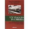 VARIA Un viaggio in Umbria. Luoghi, memorie, emozioni, viaggiando su un'antica ferrovia: la Centrale Umbra