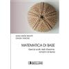 Societa Editrice Esculapio Matematica di base. Esercizi Svolti Testi d'esame Richiami di Teoria