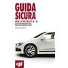 Egaf Guida sicura per le patenti A-B. Teoria e quiz