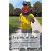 YOUCANPRINT La grazia nel dolore. Dio costruisce una strada quando una strada non sembra esistere
