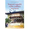 Editrice Tipografia Baima-Ronchetti Segreti sepolti sulla collina torinese