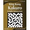CreateSpace Independent Publishing Platf King Kong Kakuro Griglie Intrecciate - Volume 1 - 153 Puzzle