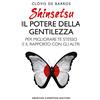 Newton Compton Editori Shinsetsu. Il potere della gentilezza. Per migliorare te stesso e il rapporto con gli altri
