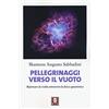 LiNDAU Pellegrinaggi verso il vuoto. Ripensare la realtà attraverso la fisica quantistica