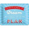 Nostalgic-Art Targa Vintage Don't Call it a Dream - Idea Regalo per i nostalgici, in Metallo, Design Retro per Decorazione, 15 x 20 cm