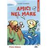 Piemme Amici nel mare. Stampatello maiuscolo a leggibilità facilitata. Ediz. a colori