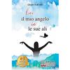 Bruno Editore Lui Il Mio Angelo, Io Le Sue Ali: Come Una Giovane Mamma Ha Reagito Di Fronte Alla Malattia Di Suo Figlio, Riuscendo A Migliorare La Qualità Della Sua Vita
