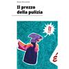 Edizioni Epoké Libro - Ricciardi Rosa - Il Prezzo Della Pulizia. Le Lavoratrici Delle Pulizie I