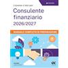 ALPHA TEST L'esame a test per cons. finanziario 2026/2027. Manuale