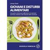 ADI Media Giovani e disturbi alimentari. Una guida cristiana per affrontare con speranza anoressia, bulimia e altri disturbi della nutrizione