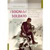Alpinia I sogni del soldato. Vita e logistica della Guerra Bianca tra Tirano e le vette dell'Alta Valtellina