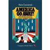 COMPAGNIA EDITORIALE ALIBERTI America, go away! Come difendersi dal potere che sta travolgendo il mondo