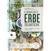 Slow Food Il mondo delle erbe selvatiche. Tornare a riconoscerle, raccoglierle e usarle in cucina