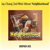 JAY CHANG [NEIGHBORHOOD] 2° Mini Album DIGIPACK Ver./ CD-R+Photo Book+2 Card