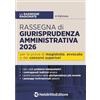 Neldiritto Editore Rassegna ragionata di giurisprudenza amministrativa 2026 per il concorso in magistratura, l'esame di avvocato e i concorsi superiori