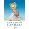 Preghiere per l'Adorazione Eucaristica