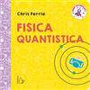 Il Castoro Fisica quantistica. Baby scienziati. Ediz. a colori