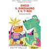Emme Edizioni Diego il dinosauro e il T-Rex. Stampatello maiuscolo. Ediz. a colori