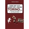 Licenza - Newton Compton Editori Forse non tutti sanno che il grande Torino…
