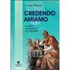Credendo amiamo