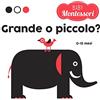 White Star Publishers Grande o piccolo? Baby Montessori. Ediz. a colori