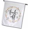 3dRose FL 264043 1 Corona di Fiori con Citazione Divertente Fuck off con Flowers-Adult Humor-Garden Bandiera, 12 x 45,7 cm, Bianco