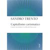 Bocconi University Press Capitalismo carismatico. Il potere dei fondatori e la sfida alle democrazie