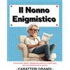 Il Nonno Enigmistico: Enigmistica, Puzzle, Cruciverba, Tanti Giochi, Libro Da Co
