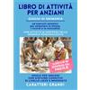 Does not apply Libro Di Attività per Anziani: Giochi Di Memoria E Esercizi Semplici per Stimola