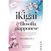 IKIGAI & FILOSOFIA GIAPPONESE: 10 LIBRI in 1: Un Percorso Completo Alla Scoperta