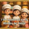 YOUCANPRINT I tre pasticceri e...il mistero del bosco