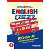 GIUNTI SCUOLA La mia prima... English grammar. 100 esercizi. I più importanti argomenti spiegati in italiano