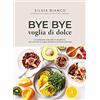 CUCINA VEGETARIANA E VEGAN Bye bye voglia di dolce. La colazione naturale in equilibrio che annulla la voglia di dolce e la fame nervosa